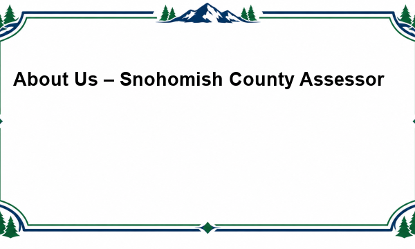 About Us – Snohomish County Assessor
