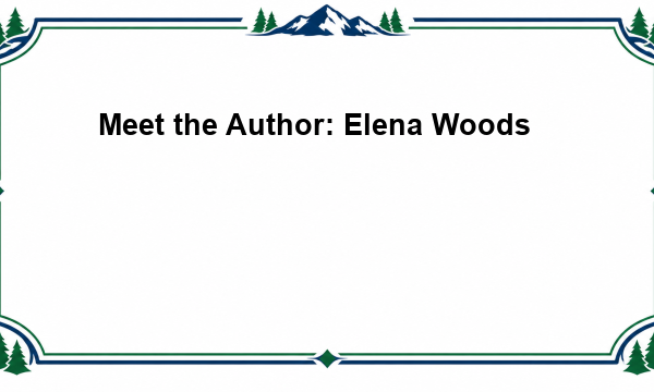 Meet the Author: Elena Woods