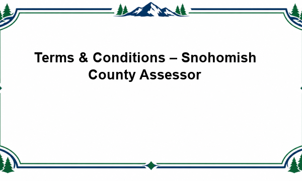Terms & Conditions – Snohomish County Assessor